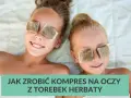 Dwie dziewczynki z okładami z herbaty na oczach. Czy rumianek na oczy ciepły czy zimny – dowiedz się, jak zrobić kompres.